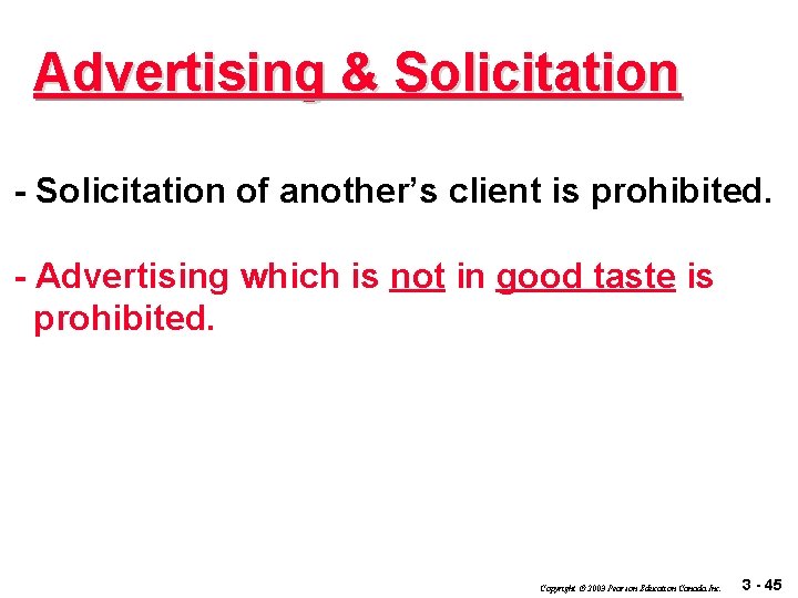 Advertising & Solicitation - Solicitation of another’s client is prohibited. - Advertising which is