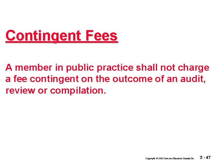 Contingent Fees A member in public practice shall not charge a fee contingent on