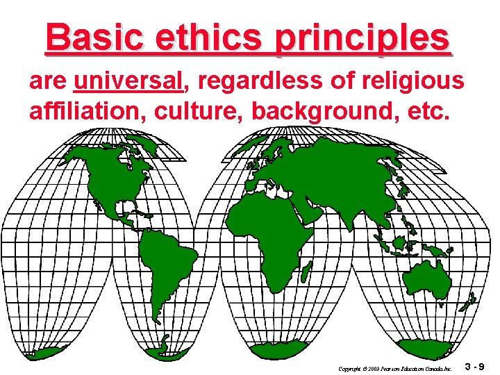 Basic ethics principles are universal, regardless of religious affiliation, culture, background, etc. Copyright 2003