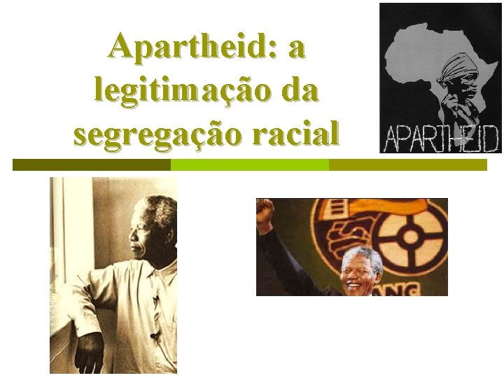 Apartheid: a legitimação da segregação racial 