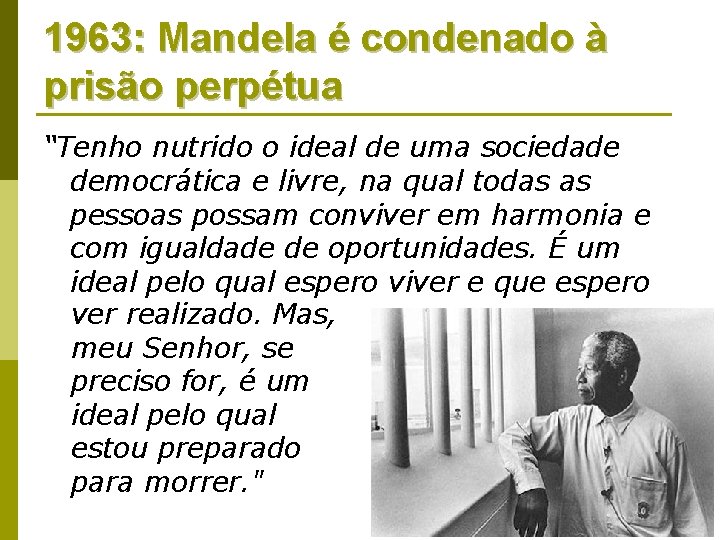 1963: Mandela é condenado à prisão perpétua “Tenho nutrido o ideal de uma sociedade