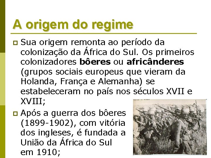 A origem do regime Sua origem remonta ao período da colonização da África do