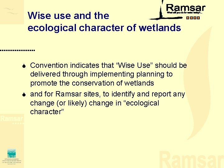 Wise use and the ecological character of wetlands Convention indicates that “Wise Use” should Wise use and the ecological character of wetlands Convention indicates that “Wise Use” should