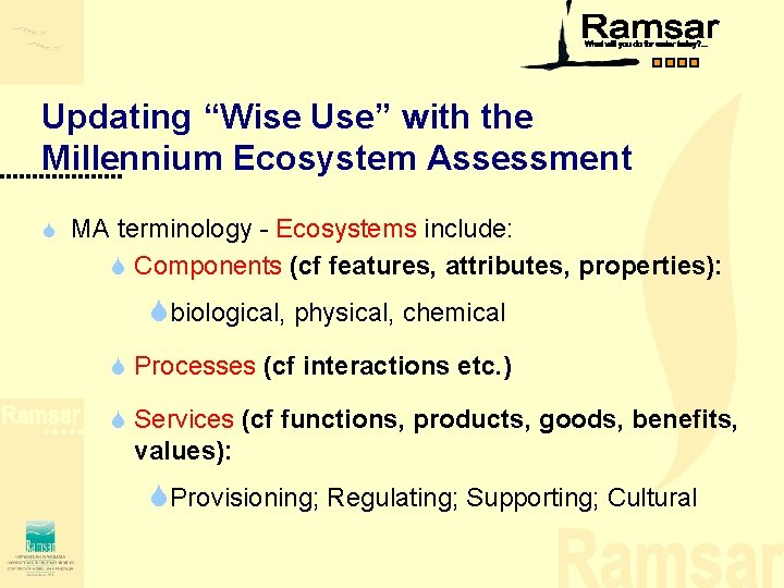Updating “Wise Use” with the Millennium Ecosystem Assessment S MA terminology - Ecosystems include: Updating “Wise Use” with the Millennium Ecosystem Assessment S MA terminology - Ecosystems include: