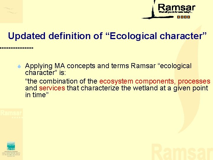 Updated definition of “Ecological character” S Applying MA concepts and terms Ramsar “ecological character” Updated definition of “Ecological character” S Applying MA concepts and terms Ramsar “ecological character”