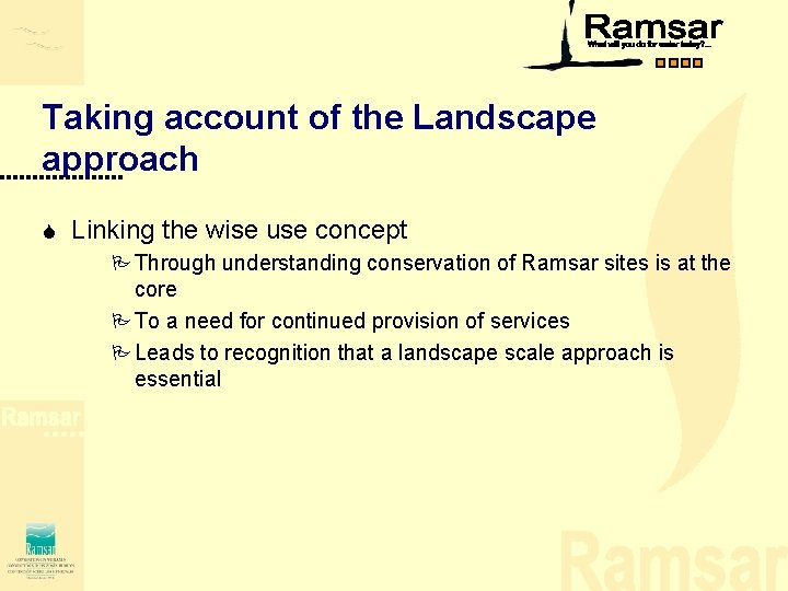 Taking account of the Landscape approach S Linking the wise use concept P Through Taking account of the Landscape approach S Linking the wise use concept P Through