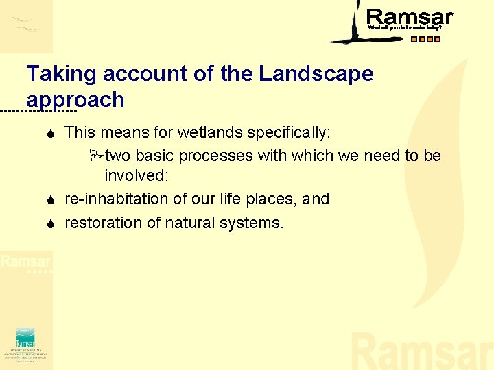 Taking account of the Landscape approach This means for wetlands specifically: Ptwo basic processes Taking account of the Landscape approach This means for wetlands specifically: Ptwo basic processes