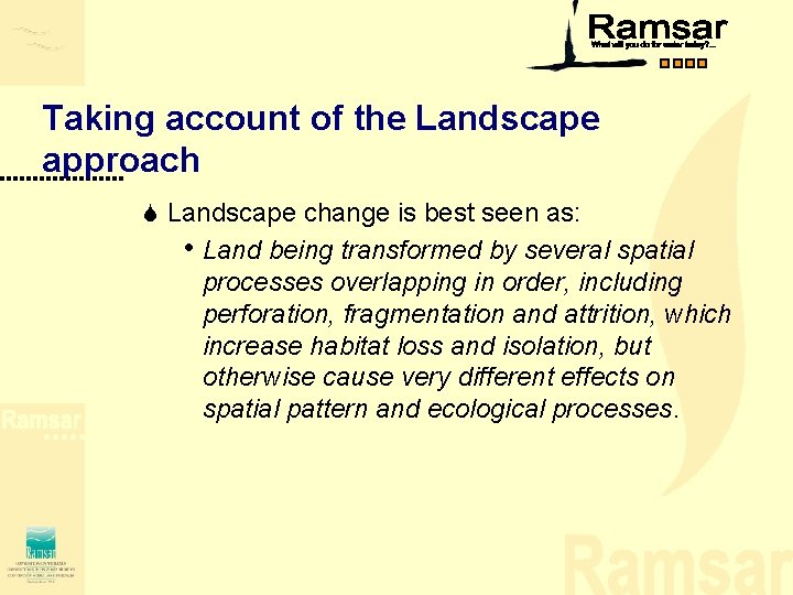 Taking account of the Landscape approach S Landscape change is best seen as: • Taking account of the Landscape approach S Landscape change is best seen as: •