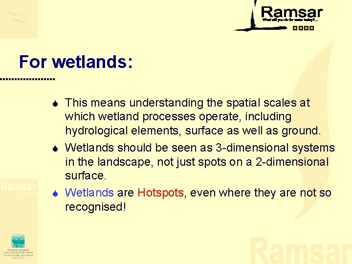 For wetlands: This means understanding the spatial scales at which wetland processes operate, including For wetlands: This means understanding the spatial scales at which wetland processes operate, including