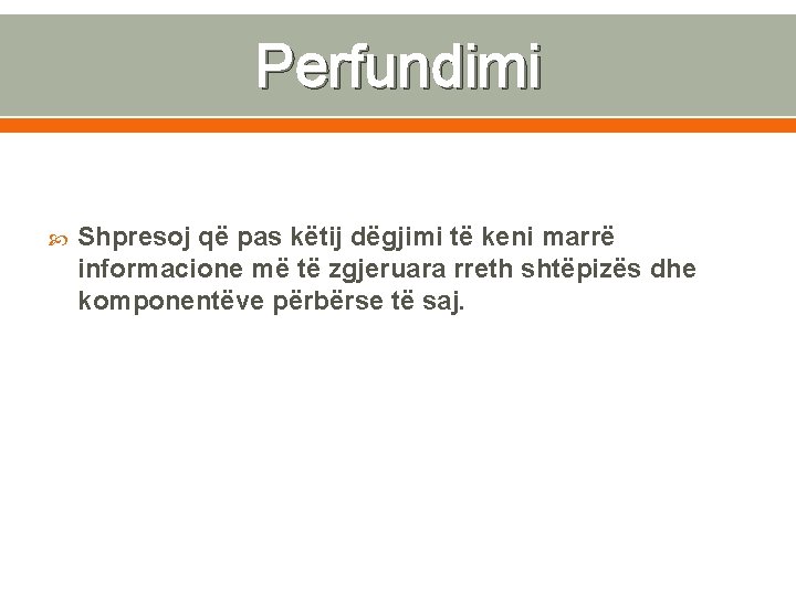 Perfundimi Shpresoj që pas këtij dëgjimi të keni marrë informacione më të zgjeruara rreth