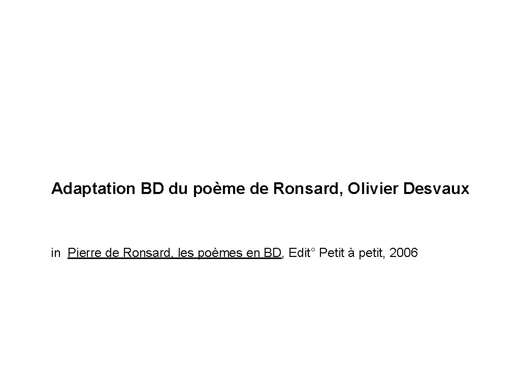 Adaptation BD du poème de Ronsard, Olivier Desvaux in Pierre de Ronsard, les poèmes