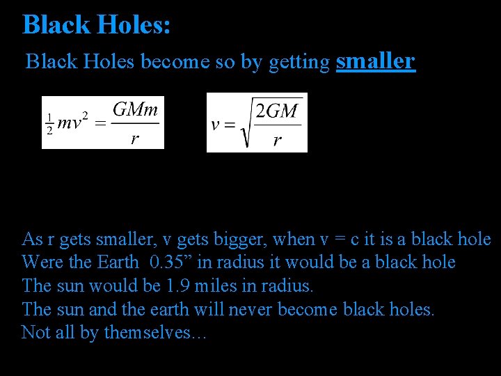 Black Holes: Black Holes become so by getting smaller As r gets smaller, v