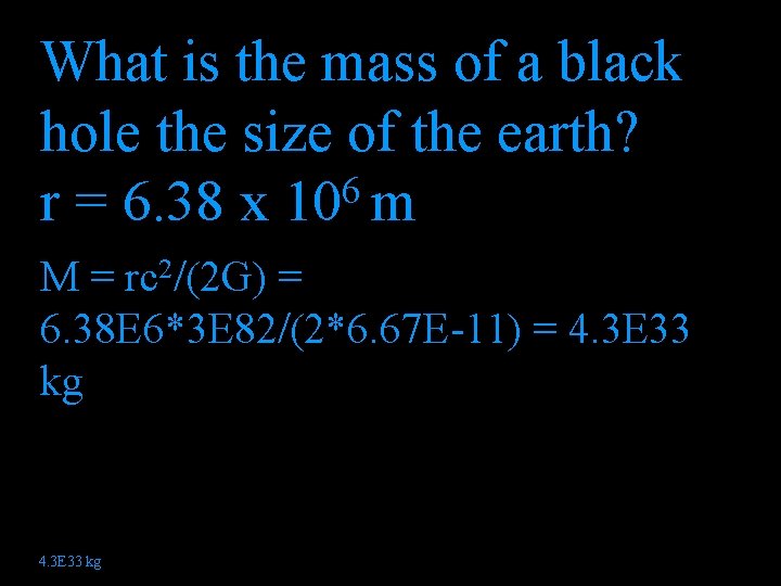 What is the mass of a black hole the size of the earth? 6