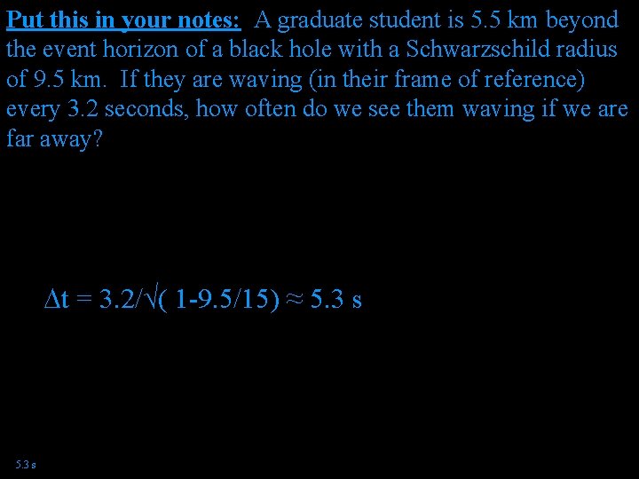 Put this in your notes: A graduate student is 5. 5 km beyond the