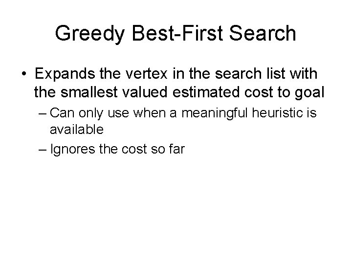 Greedy Best-First Search • Expands the vertex in the search list with the smallest