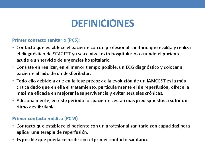 DEFINICIONES Primer contacto sanitario (PCS): • Contacto que establece el paciente con un profesional
