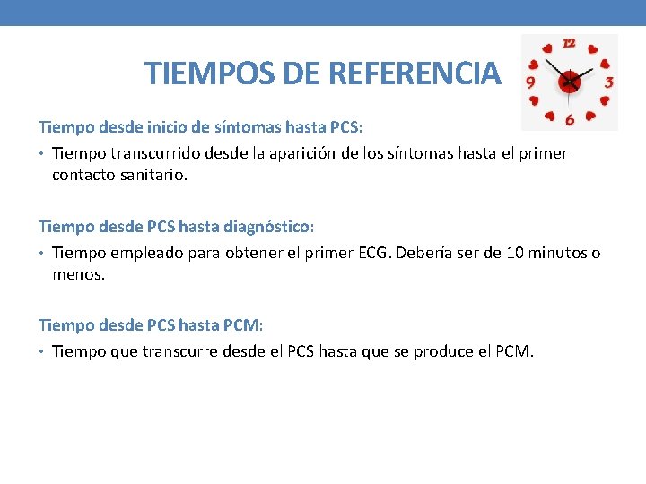 TIEMPOS DE REFERENCIA Tiempo desde inicio de síntomas hasta PCS: • Tiempo transcurrido desde