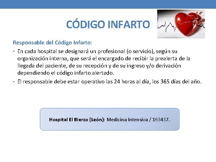 CÓDIGO INFARTO Responsable del Código Infarto: • En cada hospital se designará un profesional