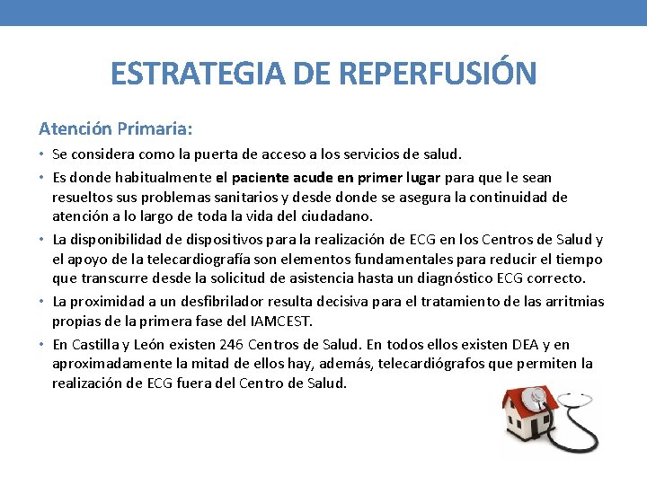 ESTRATEGIA DE REPERFUSIÓN Atención Primaria: • Se considera como la puerta de acceso a