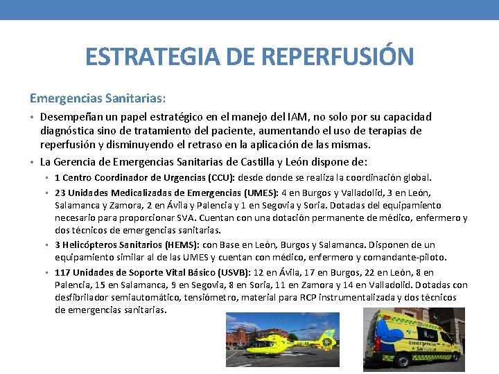 ESTRATEGIA DE REPERFUSIÓN Emergencias Sanitarias: • Desempeñan un papel estratégico en el manejo del