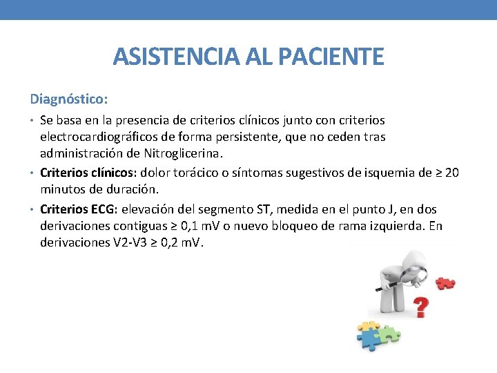 ASISTENCIA AL PACIENTE Diagnóstico: • Se basa en la presencia de criterios clínicos junto