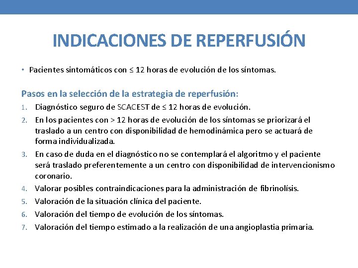 INDICACIONES DE REPERFUSIÓN • Pacientes sintomáticos con ≤ 12 horas de evolución de los
