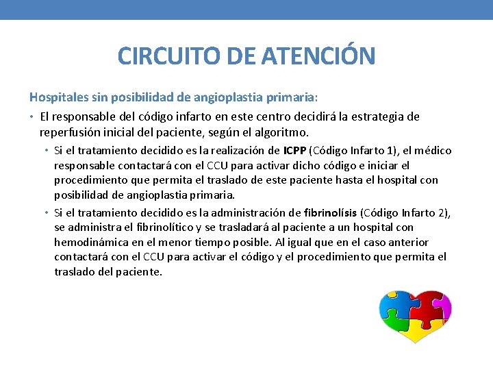 CIRCUITO DE ATENCIÓN Hospitales sin posibilidad de angioplastia primaria: • El responsable del código