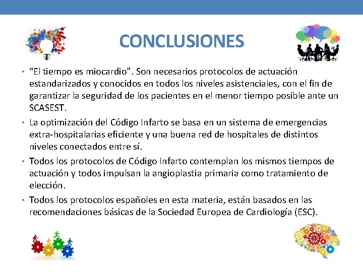 CONCLUSIONES • “El tiempo es miocardio”. Son necesarios protocolos de actuación estandarizados y conocidos