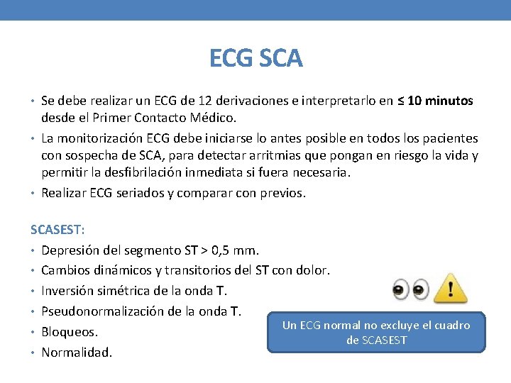 ECG SCA • Se debe realizar un ECG de 12 derivaciones e interpretarlo en