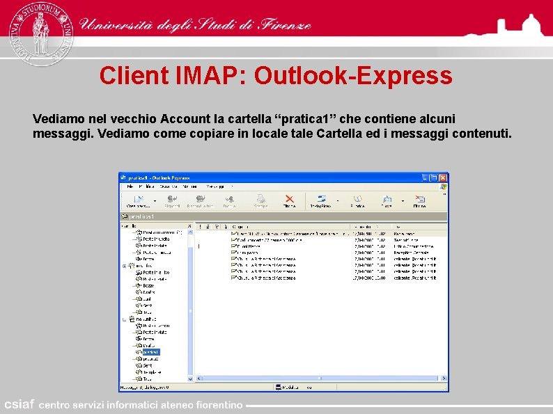 Client IMAP: Outlook-Express Vediamo nel vecchio Account la cartella “pratica 1” che contiene alcuni