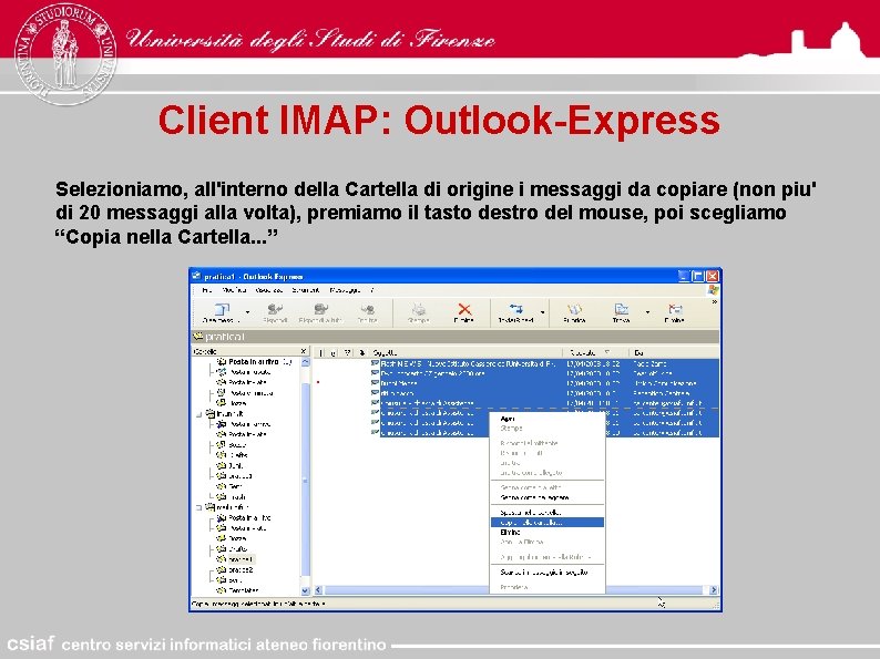 Client IMAP: Outlook-Express Selezioniamo, all'interno della Cartella di origine i messaggi da copiare (non