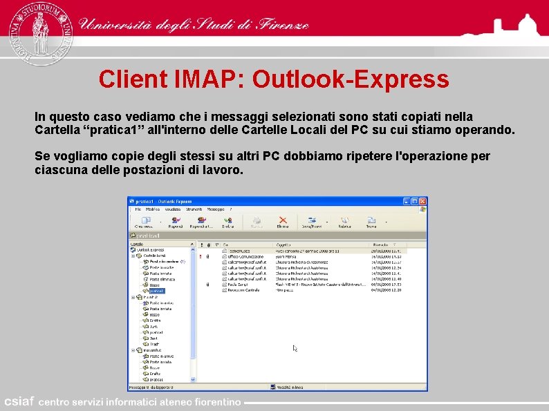 Client IMAP: Outlook-Express In questo caso vediamo che i messaggi selezionati sono stati copiati