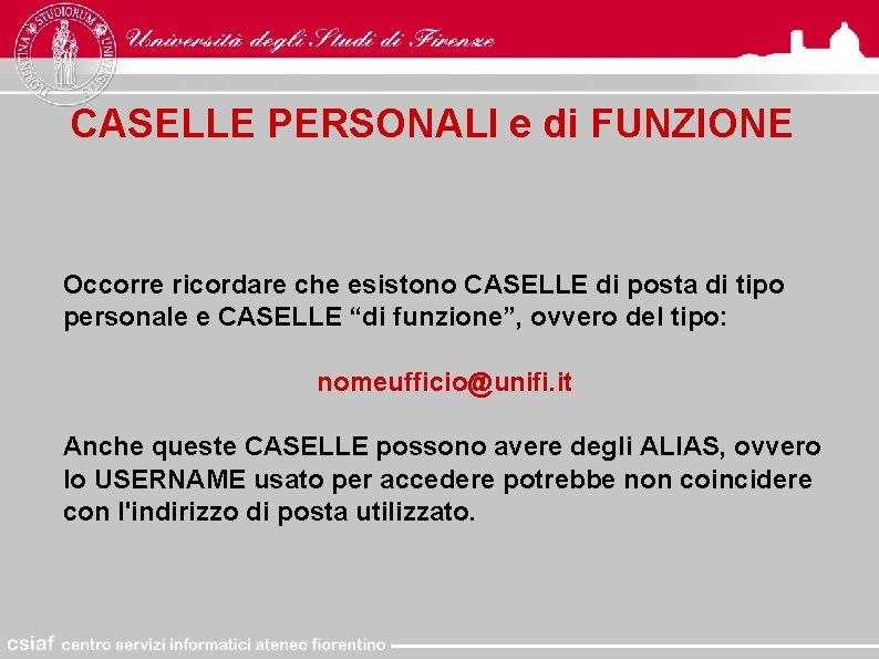 CASELLE PERSONALI e di FUNZIONE Occorre ricordare che esistono CASELLE di posta di tipo