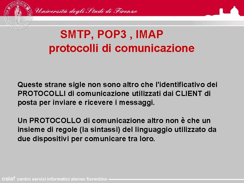 SMTP, POP 3 , IMAP protocolli di comunicazione Queste strane sigle non sono altro