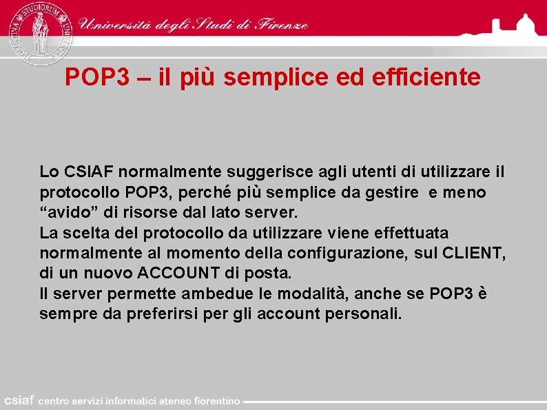POP 3 – il più semplice ed efficiente Lo CSIAF normalmente suggerisce agli utenti