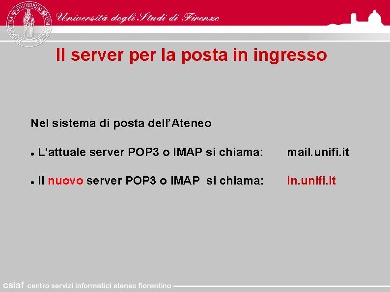 Il server per la posta in ingresso Nel sistema di posta dell’Ateneo L'attuale server