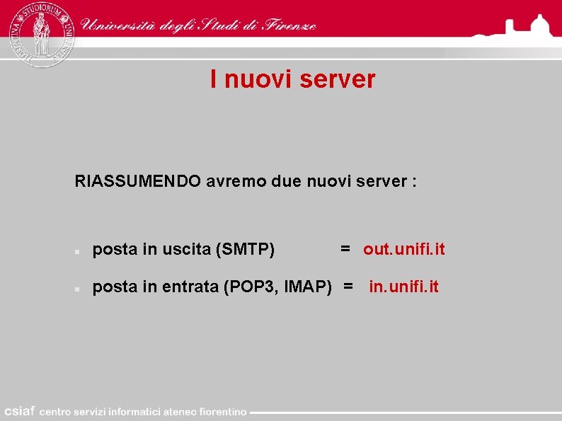 I nuovi server RIASSUMENDO avremo due nuovi server : posta in uscita (SMTP) =