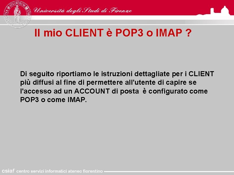 Il mio CLIENT è POP 3 o IMAP ? Di seguito riportiamo le istruzioni