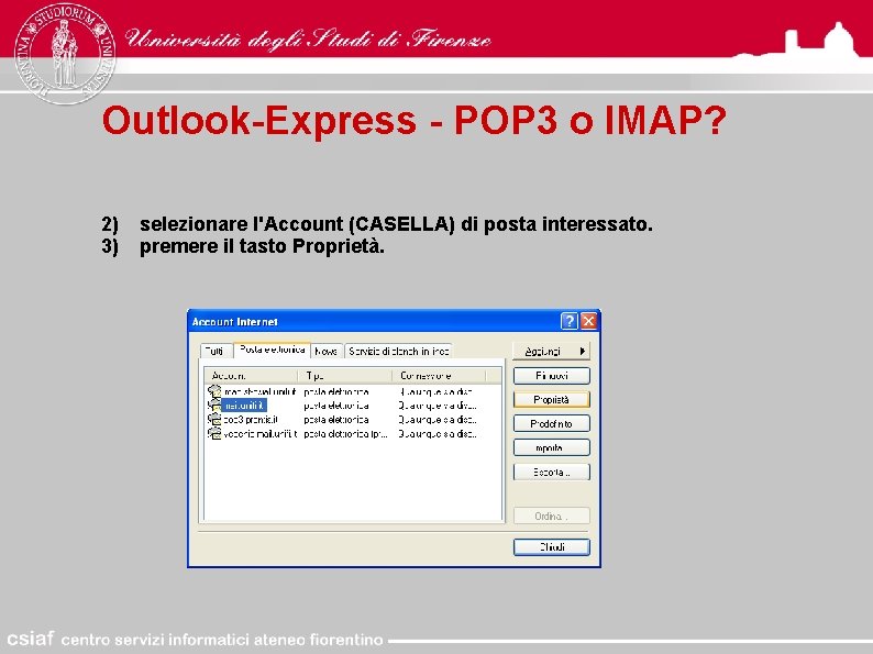 Outlook-Express - POP 3 o IMAP? 2) 3) selezionare l'Account (CASELLA) di posta interessato.