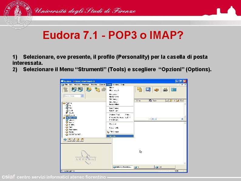 Eudora 7. 1 - POP 3 o IMAP? 1) Selezionare, ove presente, il profilo