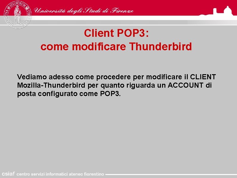 Client POP 3: come modificare Thunderbird Vediamo adesso come procedere per modificare il CLIENT