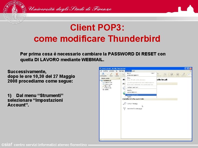 Client POP 3: come modificare Thunderbird Per prima cosa è necessario cambiare la PASSWORD