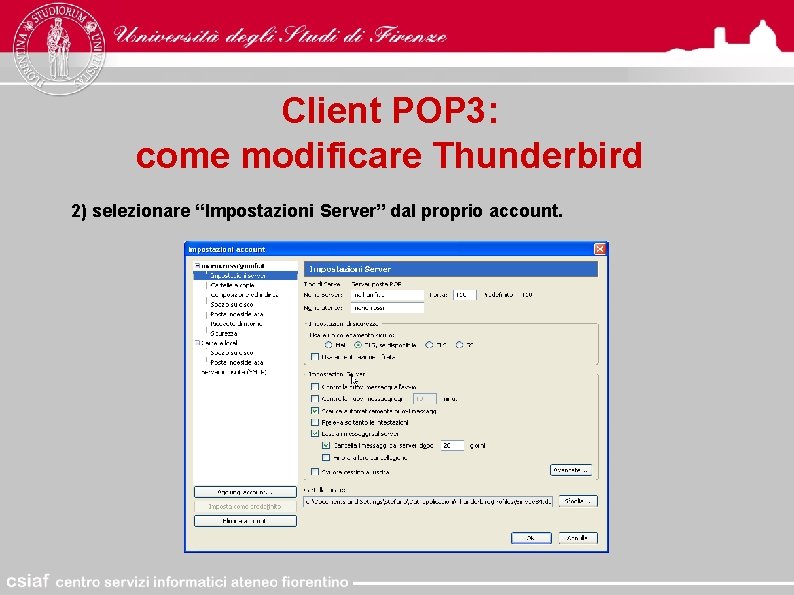 Client POP 3: come modificare Thunderbird 2) selezionare “Impostazioni Server” dal proprio account. 