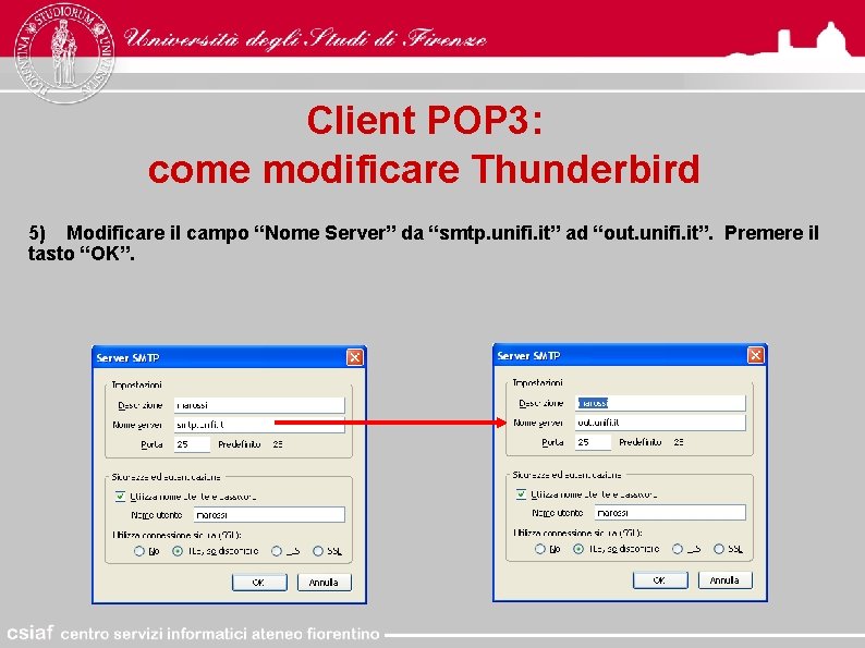 Client POP 3: come modificare Thunderbird 5) Modificare il campo “Nome Server” da “smtp.