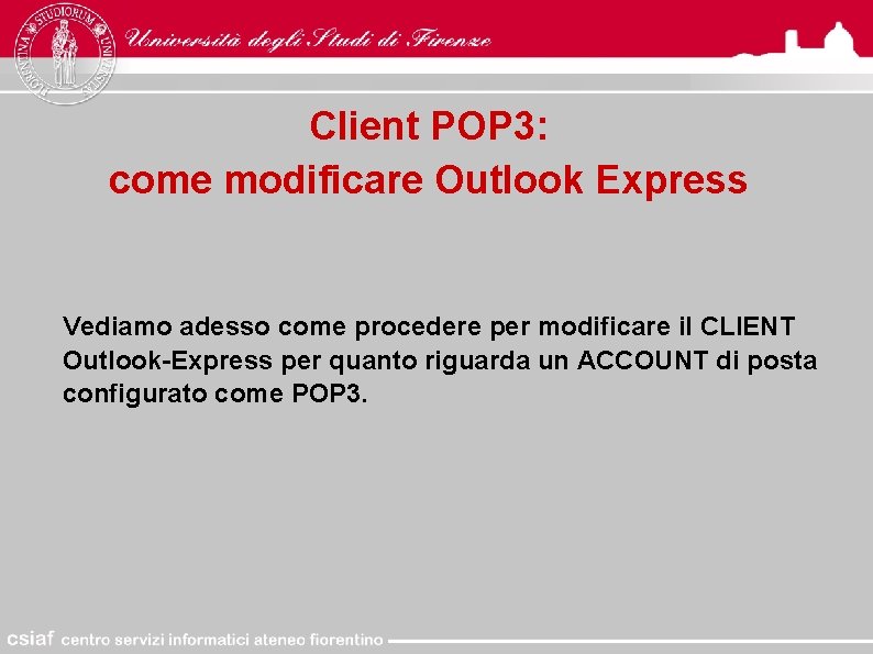 Client POP 3: come modificare Outlook Express Vediamo adesso come procedere per modificare il