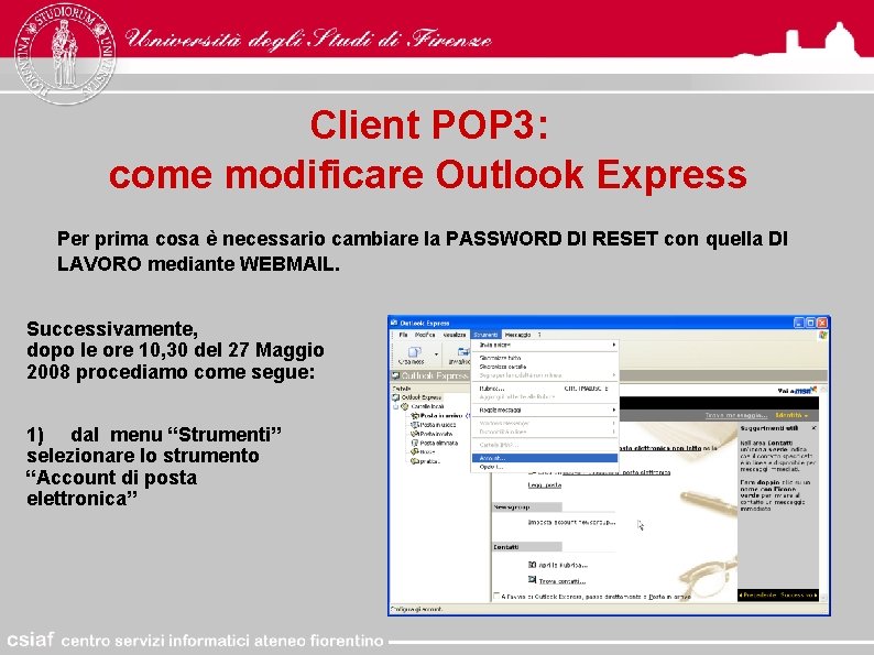 Client POP 3: come modificare Outlook Express Per prima cosa è necessario cambiare la