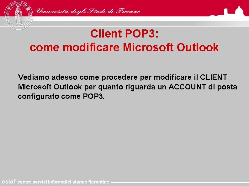 Client POP 3: come modificare Microsoft Outlook Vediamo adesso come procedere per modificare il