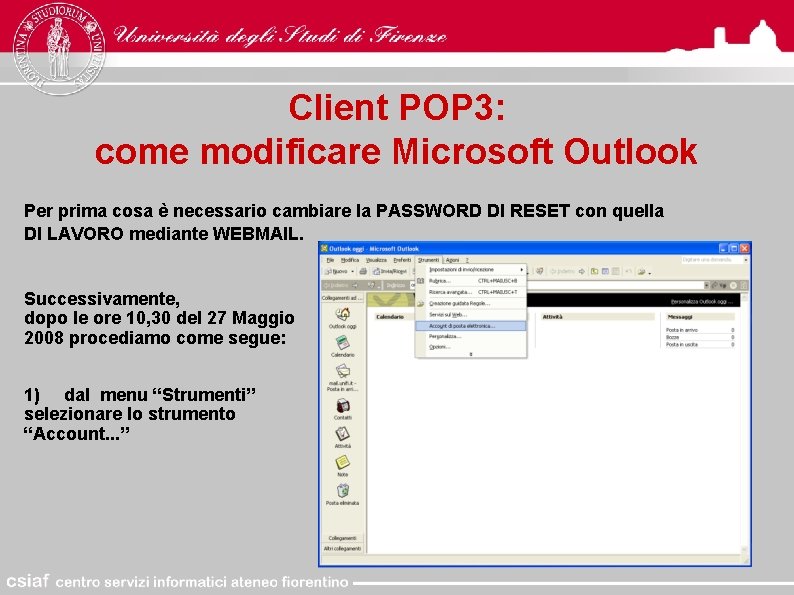 Client POP 3: come modificare Microsoft Outlook Per prima cosa è necessario cambiare la