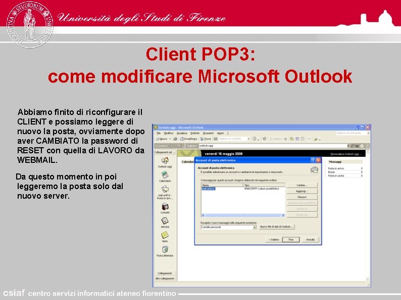 Client POP 3: come modificare Microsoft Outlook Abbiamo finito di riconfigurare il CLIENT e