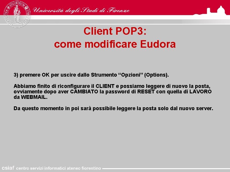 Client POP 3: come modificare Eudora 3) premere OK per uscire dallo Strumento “Opzioni”